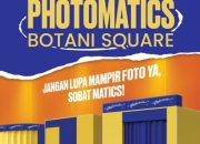 Kabar Gembira! Photomatics Resmi Hadir di Botani Mall Bogor