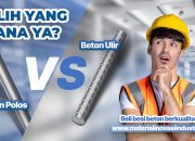 Besi Beton Ulir vs Polos: Cara Memilih dan Menghitung Tulangan dengan Akurat