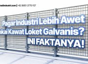 Pagar Industri Lebih Awet Pakai Kawat Loket Galvanis? Ini Faktanya