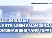 Bangun Rumah 2 Lantai Lebih Aman dengan Kombinasi Besi yang Tepat