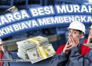 Kenapa Harga Besi Murah Justru Bikin Biaya Membengkak?