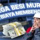 Kenapa Harga Besi Murah Justru Bikin Biaya Membengkak?